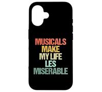 Musicals Make My Life Les Miserable - Funny Musical Theatre Case for iPhone 16