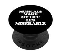 Musicals Make My Life Les Miserable - Funny Musical Theatre PopSockets Swappable PopGrip