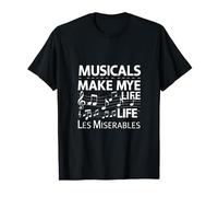 Musicals Make My Life Les Miserable T-Shirt