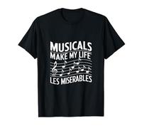 Musicals Make My Life Les Miserable T-Shirt
