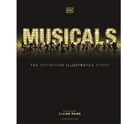 Musicals : The Definitive Illustrated Story