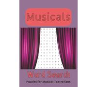 Musicals Word Search Puzzle Book: Word Searches with Easy to Read Print about Musicals, Musical Theatre, Plays and More | 6x9 inches, 110 pages | 50+ ... | Perfect for Relaxing and Reduce Anxiety