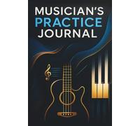 Musician’s Practice Journal: 52-Week Practice Log with Music Staff Paper & Notes - A Perfect Gift for Musicians of Any Instrument