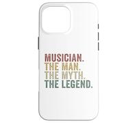 Musician The Man The Myth The Legend Funny Music Lover Case for iPhone 16 Pro Max