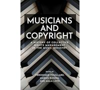 Musicians and copyright: A history of collective rights management in the music industry