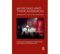 Musicians and their Audiences: Performance, Speech and Mediation
