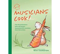 Musicians Cook!: From the performance hall to the kitchen, quarantined NYC musicians share their artistry
