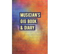 Musician's Gig Book & Diary: List Venue Info, Contacts, Gear, and Record Personal Notes On Your Professional Music Gigs