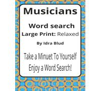 Musicians Large Print Word Search Puzzle Book: Large Print Word Searches about Practice, Performance, Collaboration, and Craft | 8.5 x 11 inches, 116 ... Presents: Worklife Series by Idra Blud)
