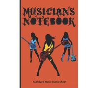 MUSICIANS NOTEBOOK - female rock band - Standard Blank Sheet Music Composition Manuscript: Staff Paper Art Music - gift for men women and kids