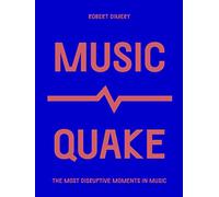 MusicQuake: The Most Disruptive Moments in Music (Culture Quake)