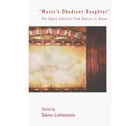 "Music's Obedient Daughter": The Opera Libretto from Source to Score: 74 (Textxet: Studies in Comparative Literature, 74)