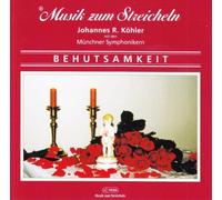 Musik Zum Streicheln J. Köhler - Behutsamkeit