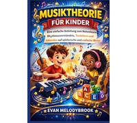 Musiktheorie für Kinder: Eine einfache Anleitung zum Notenlesen, Rhythmusverständnis, Tonleitern und Akkorden auf spielerische und einfache Weise