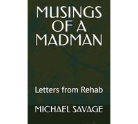 MUSINGS OF A MADMAN: Letters from Rehab