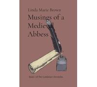 Musings of a Medieval Abbess: A Medieval Journal (The Cumbrian Chronicles)
