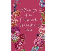 Musings of an Obstinate, Headstrong Girl: A Journal or Notebook for Strong Women