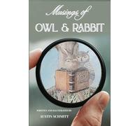 Musings of Owl & Rabbit: Finding Inspiration, Wisdom and Gratitude | Illustrated 5.5 x 8.5, 127 Pages | Thoughtful Gift for Anyone Seeking Personal Growth (Owl & Rabbit Discourses)