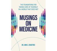Musings On Medicine : The Foundations of Taking Care of Yourself in a World That Does Not