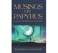 MUSINGS ON PAPYRUS: A COLLECTION OF POETRY