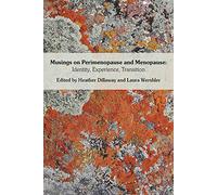 Musings on Perimenopause and Menopause: Identity, Experience, Transition.