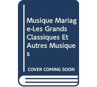 Musique Mariage-Les Grands Classiques Et Autres Musiques