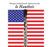 Musique Traditionnelle Américaine pour le Hautbois: 10 Chansons Patriotiques des États-Unis