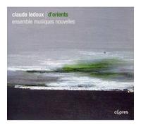 Musiques Nouvelles Ensemble - Claude Ledoux: D'Orients