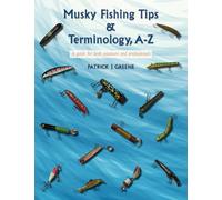 Musky Fishing Tips & Terminology A-Z: A guide for both amateurs and professionals