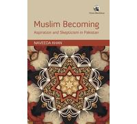 Muslim Becoming: Aspiration and Skepticism in Pakistan