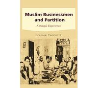 Muslim Businessmen and Partition: A Bengal Experience