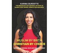 Muslim by Birth Christian by Choice: Discovering Personal Truth and Identity in Christ