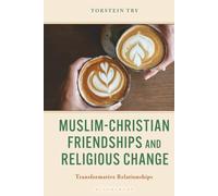 Muslim-Christian Friendships and Religious Change: Transformative Relationships