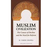 Muslim Civilization: The Causes of Decline and the Need for Reform