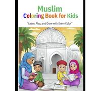 Muslim Coloring Book for Kids: “Learn, Play, and Grow with Every Color”