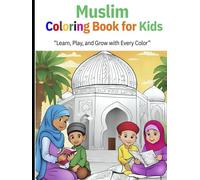 Muslim Coloring Book for Kids: “Learn, Play, and Grow with Every Color”