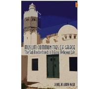 Muslim Communities of Grace: The Sufi Brotherhoods in Islamic Religious Life