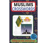 Muslim Crossword Puzzle Book: Explore Islam Through Fun Puzzles on Prophets, Pillars, Ramadan, Arabic Words, History, Ramadhan. 55+ Fun and ... on Islam, Easy to Read 6x9 Book for All Ages