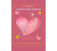 Muslim Girl Journal: Islamic Prompts and Activities to Learn About Islam and Develop Good Character