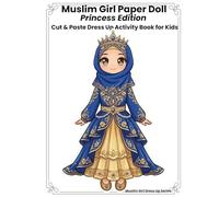 Muslim Girl Paper Doll - Princess Edition: Cut & Paste Dress-Up Activity Book for Kids | 14 Princess Dolls, 14 Royal Scenes & 70+ Mix & Match Gowns