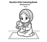 Muslim Kids Coloring Book: Weekend Fun (Vol. 4): A Cute and Simple Coloring Book for Muslim Toddlers and Young Children