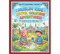 MUSLIM KIDS JOYFUL COLORING ADVENTURES!: Fun Coloring Pages, Mazes, Tracing, Arabic Letters, and Islamic Learning Activities