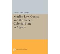 Muslim Law Courts and the French Colonial State in Algeria: 39 (Princeton Legacy Library)
