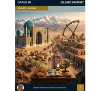 Muslim Legacy Series: Islamic History Grade 10 - Student Journal: Civilizations & Empires - Central Asia & Persia