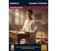 Muslim Legacy Series: Islamic Studies Grade 8 - Teacher Manual: Faith and Responsibility: Preparing for Adult Understanding