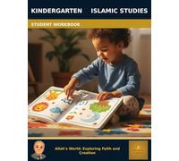 Muslim Legacy Series: Islamic Studies Kindergarten - Student Workbook: Allah's World: Exploring Faith and Creation