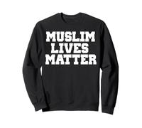 MUSLIM LIVES MATTER SHIRT Sweatshirt