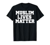 MUSLIM LIVES MATTER SHIRT T-Shirt