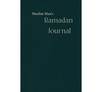 Muslim Man's: Ramadan Journal: Planner for Ramadan to Begin your Spiritual Journey