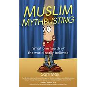 Muslim Mythbusting: What One Fourth of the World Really Believes
